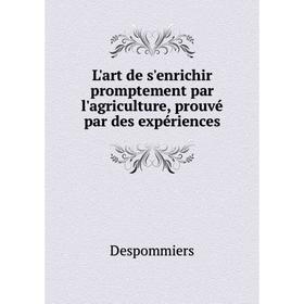 

Книга L'art de s'enrichir promptement par l'agriculture, prouvé par des expériences