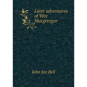 

Книга Later adventures of Wee Macgreegor