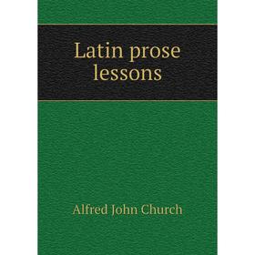 

Книга Latin prose lessons