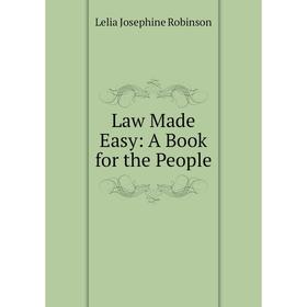 

Книга Law Made Easy: A Book for the People