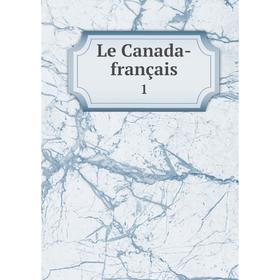 

Книга Le Canada-français 1