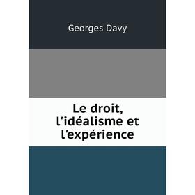 

Книга Le droit, l'idéalisme et l'expérience