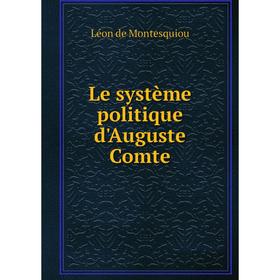 

Книга Le système politique d'Auguste Comte