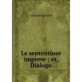 

Книга Le sententiose imprese; et, Dialogo