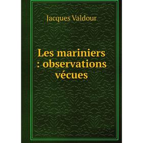 

Книга Les mariniers: observations vécues