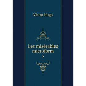 

Книга Les misérables microform 5