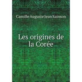 

Книга Les origines de la Corée