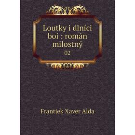 

Книга Loutky i dlníci boí: román milostný 02