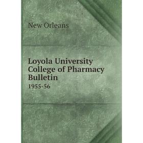 

Книга Loyola University College of Pharmacy Bulletin 1955-56