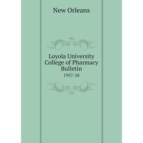 

Книга Loyola University College of Pharmacy Bulletin 1957-58