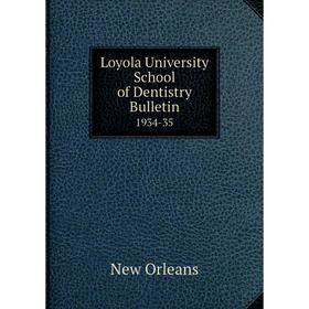 

Книга Loyola University School of Dentistry Bulletin 1934-35