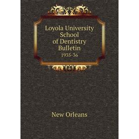 

Книга Loyola University School of Dentistry Bulletin 1935-36