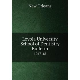 

Книга Loyola University School of Dentistry Bulletin 1947-48