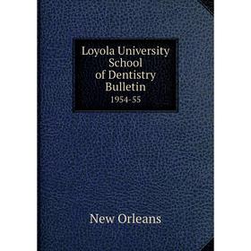 

Книга Loyola University School of Dentistry Bulletin 1954-55