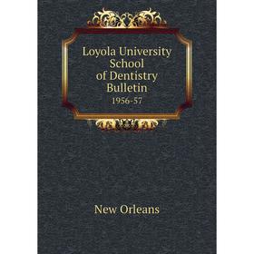 

Книга Loyola University School of Dentistry Bulletin 1956-57