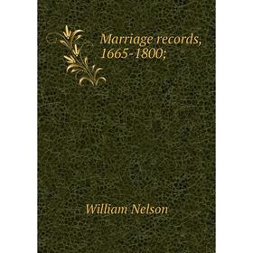 

Книга Marriage records, 1665-1800;