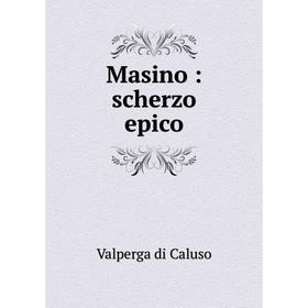 

Книга Masino: scherzo epico