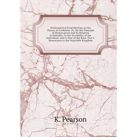 

Mathematical Contributions to the Theory of Evolution. IX. On the Principle of Homotyposis and Its Relation to Heredity, to the Variability of the Ind