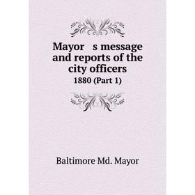 

Книга Mayor s message and reports of the city officers 1880 (Part 1)