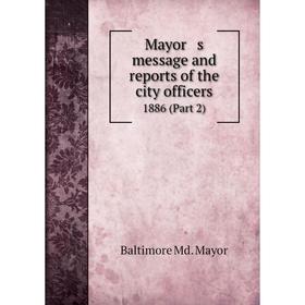 

Книга Mayor s message and reports of the city officers 1886 (Part 2)