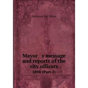 

Книга Mayor s message and reports of the city officers 1898 (Part 2)