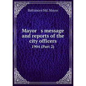 

Книга Mayor s message and reports of the city officers 1904 (Part 2)