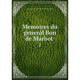 

Книга Memoires du general Bon de Marbot 2