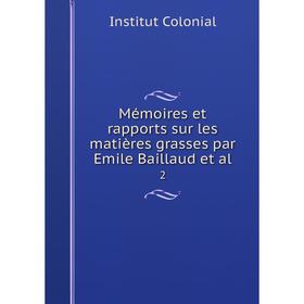 

Книга Mémoires et rapports sur les matières grasses par Emile Baillaud et al 2