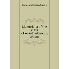 

Книга Memorialia of the class of '64 in Dartmouth college