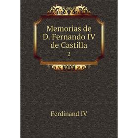 

Книга Memorias de D. Fernando IV de Castilla 2