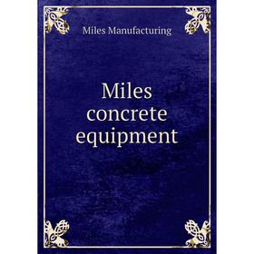 

Книга Miles concrete equipment