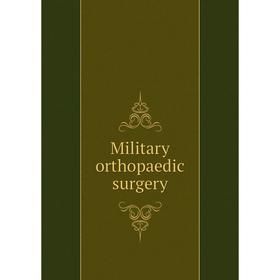 

Книга Military orthopaedic surgery