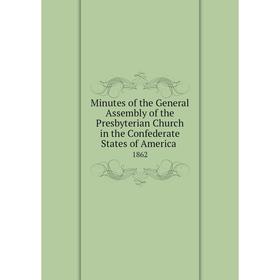 

Книга Minutes of the General Assembly of the Presbyterian Church in the Confederate States of America 1862