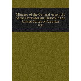 

Книга Minutes of the General Assembly of the Presbyterian Church in the United States of America 1836