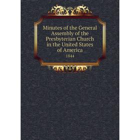

Книга Minutes of the General Assembly of the Presbyterian Church in the United States of America 1844