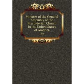 

Книга Minutes of the General Assembly of the Presbyterian Church in the United States of America 1846
