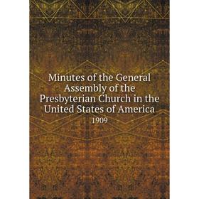 

Книга Minutes of the General Assembly of the Presbyterian Church in the United States of America 1909