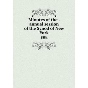 

Книга Minutes of the. annual session of the Synod of New York 1884