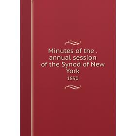 

Книга Minutes of the. annual session of the Synod of New York 1890