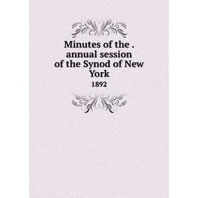 

Книга Minutes of the. annual session of the Synod of New York 1892