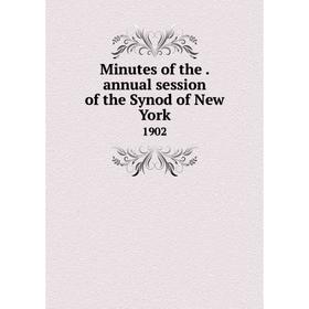 

Книга Minutes of the. annual session of the Synod of New York 1902