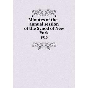 

Книга Minutes of the. annual session of the Synod of New York 1910