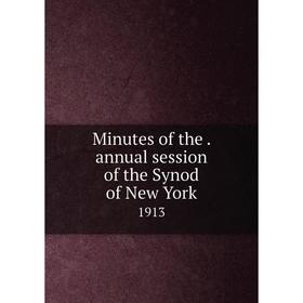 

Книга Minutes of the. annual session of the Synod of New York 1913