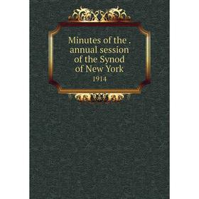 

Книга Minutes of the. annual session of the Synod of New York 1914
