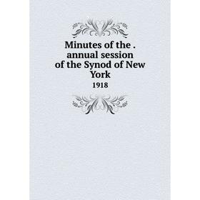 

Книга Minutes of the. annual session of the Synod of New York 1918