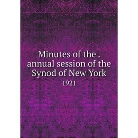 

Книга Minutes of the. annual session of the Synod of New York 1921