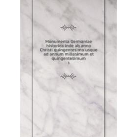 

Книга Monumenta Germaniae historica inde ab anno Christi quingentesimo usque ad annum millesimum et quingentesimum 3