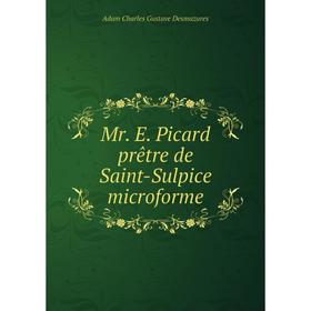 

Книга Mr. E. Picard prêtre de Saint-Sulpice microforme