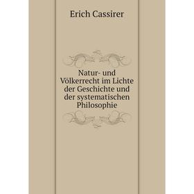

Книга Natur- und Völkerrecht im Lichte der Geschichte und der systematischen Philosophie