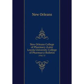 

Книга New Orleans College of Pharmacy (Later Loyola University College of Pharmacy) Bulletin 1936-37
